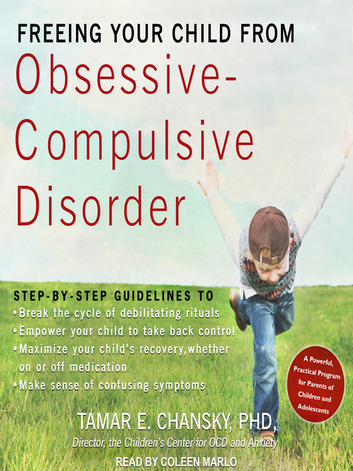 Title details for Freeing Your Child from Obsessive-Compulsive Disorder by Tamar E. Chansky, Ph.D. - Available